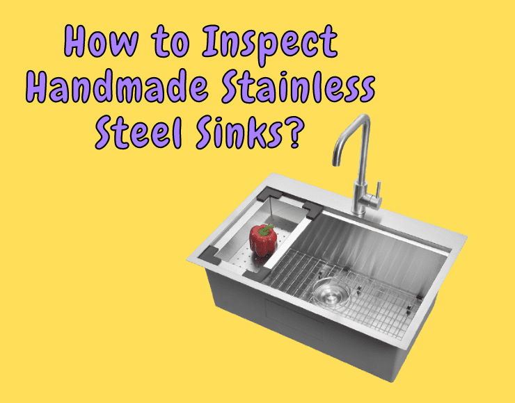 How to Inspect Handmade Stainless-Steel Sinks_