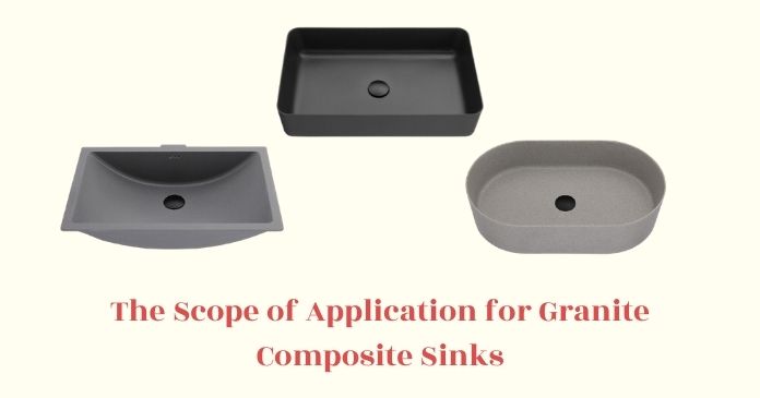 The Scope of Application for Granite Composite Sinks