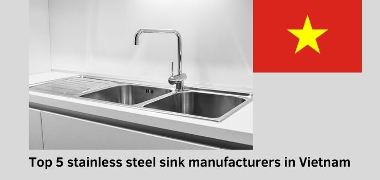 Top 5 stainless steel sink manufacturers in Vietnam