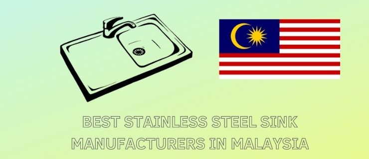 Best Stainless Steel Sink Manufacturers in Malaysia