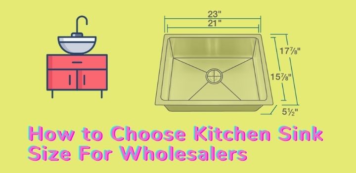 How to Choose Kitchen Sink Size For Wholesalers
