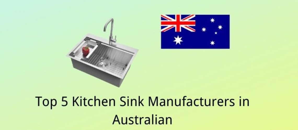5 Kitchen Sink Manufacturers in Australian