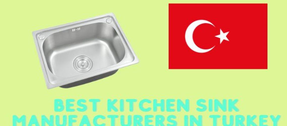 Best Kitchen Sink Manufacturers in Turkey
