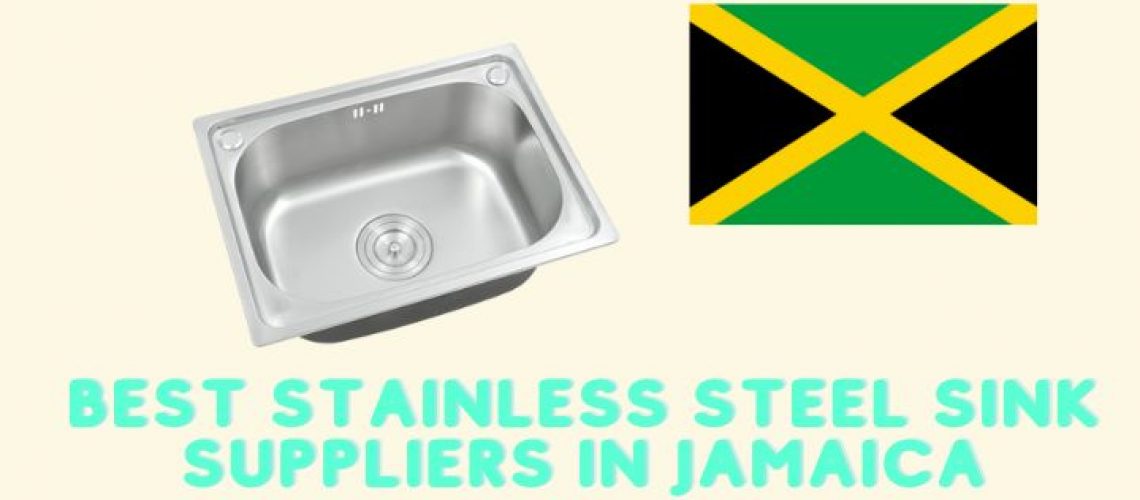 Best Stainless Steel Sink Suppliers in Jamaica