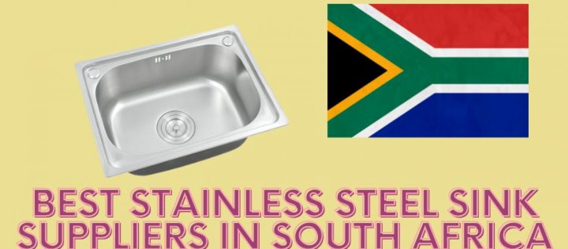 Best Stainless Steel Sink Suppliers in South Africa