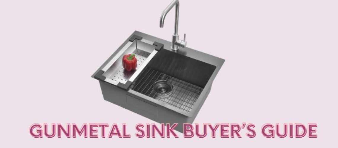 Gunmetal Sink Buyer’s Guide