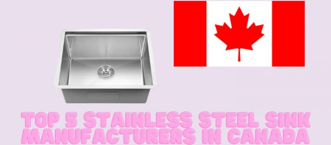 Top 5 Stainless Steel Sink Manufacturers in Canada