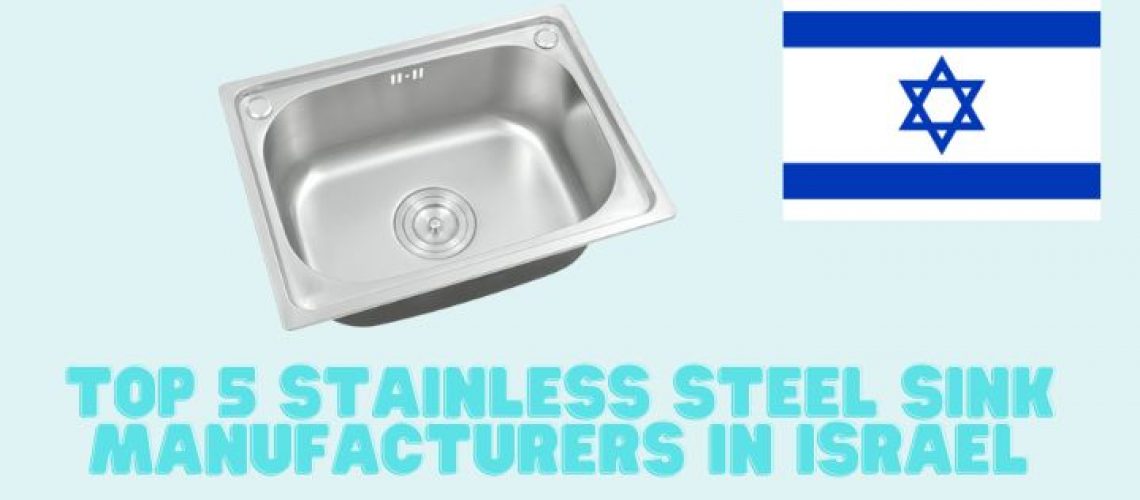 Top 5 Stainless Steel Sink Manufacturers in Israel