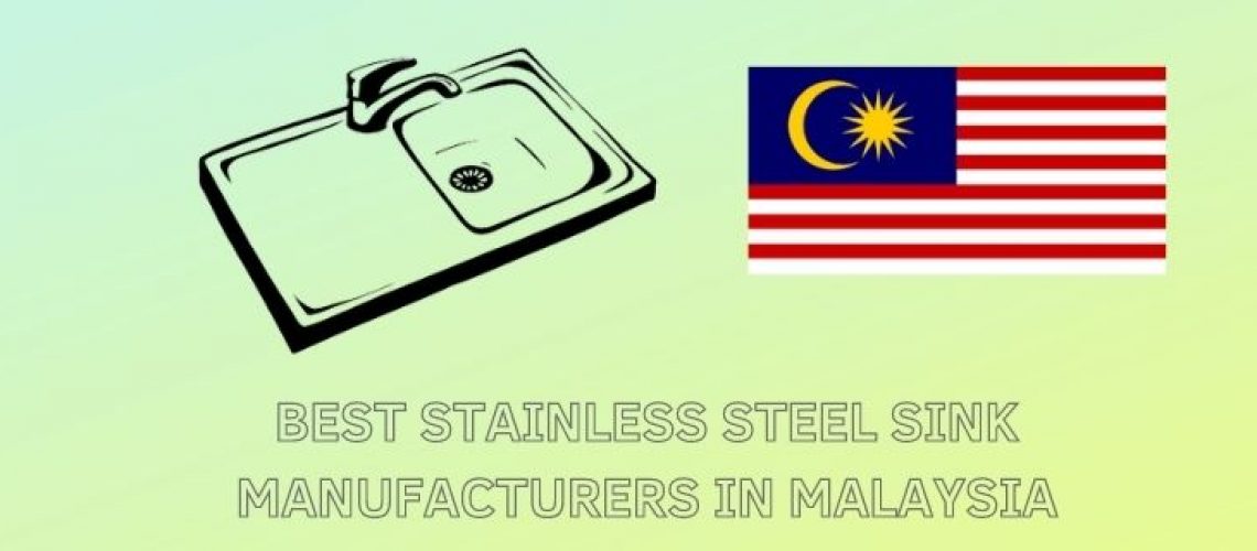 Best Stainless Steel Sink Manufacturers in Malaysia