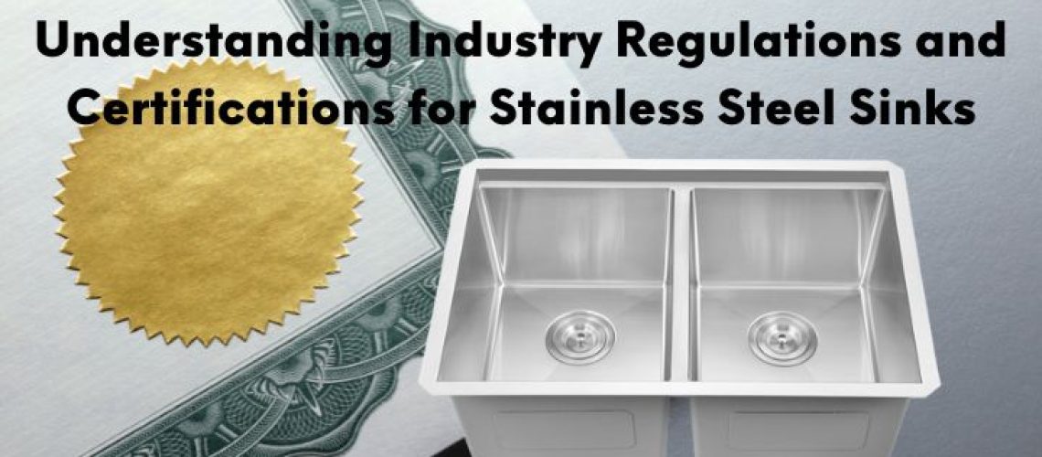 Understanding Industry Regulations and Certifications for Stainless Steel Sinks